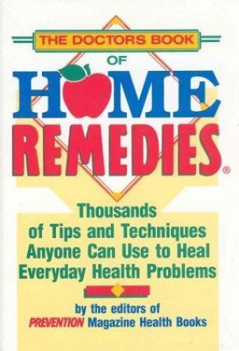 The Doctor’s Book of Home Remedies: Thousands of Tips and Techniques Anyone…