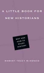 Little Book for New Historians : Why and How to Study History by Robert Tracy…