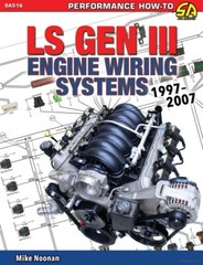 LS Gen III Engine Wiring Systems Book: 1997-2007 4.8L 5.3L 5.7L 6.0L LQ4 LS1 LM7