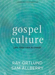 Gospel Culture : Bible Study Book with Video Access: Ray Ortlund