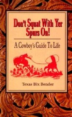 Don’t Squat With Yer Spurs On! A Cowboy’s Guide to Life (Bk.1) – GOOD
