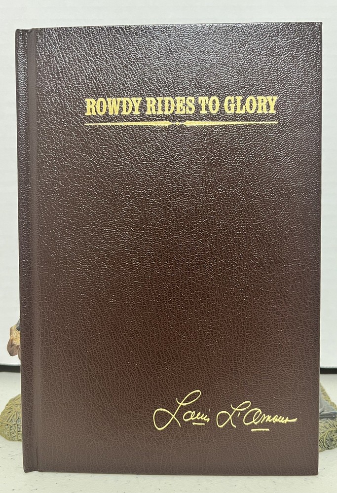ROWDY RIDES TO GLORY Louis L’Amour Collection Leatherette – LIKE NEW, 1st Print