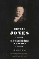 Mother Jones: The Most Dangerous Woman in America – Paperback – GOOD