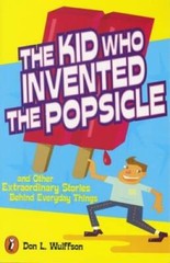 The Kid Who Invented the Popsicle: And Other Surprising Stories about Inv – GOOD