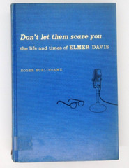 Book Don’t Let Them Scare You Life of Elmer Davis Roger Burlingame HB 1961 WWII
