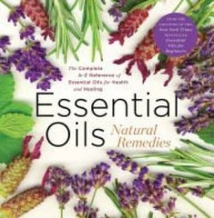 Essential Oils Natural Remedies, the Complete A-Z Reference Guide fo – VERY GOOD