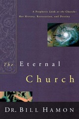 The Eternal Church: A Prophetic Look at the Church-Her History, Restoration,…