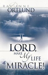 Lord, Make My Life a Miracle! – Paperback By Ortlund, Ray – GOOD
