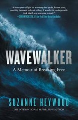 Wavewalker: A Memoir of Breaking Free by Suzanne Heywood: Used