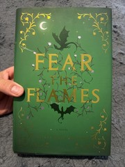 Fear the Flames : A Novel Hardcover Olivia Rose Darling C-154