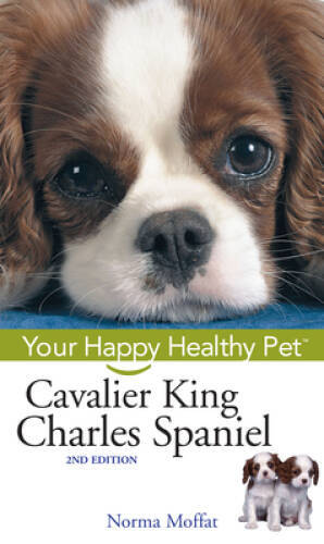 Cavalier King Charles Spaniel: Your Happy Healthy Pet – Hardcover – VERY GOOD