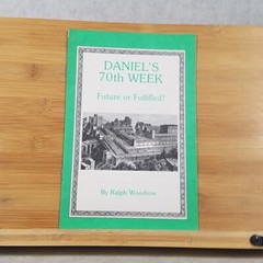 Daniel’s 70th Week: Future or Fulfilled – 1971 Stapled Booklet – Ralph Woodrow