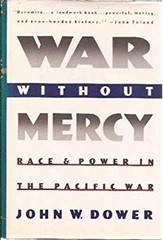 War Without Mercy : Race and Power in the Pacific War Hardcover J