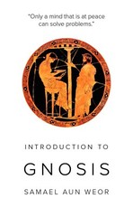 Introduction to Gnosis: Gnostic Methods for Today’s World – Samael Aun Weor 2013