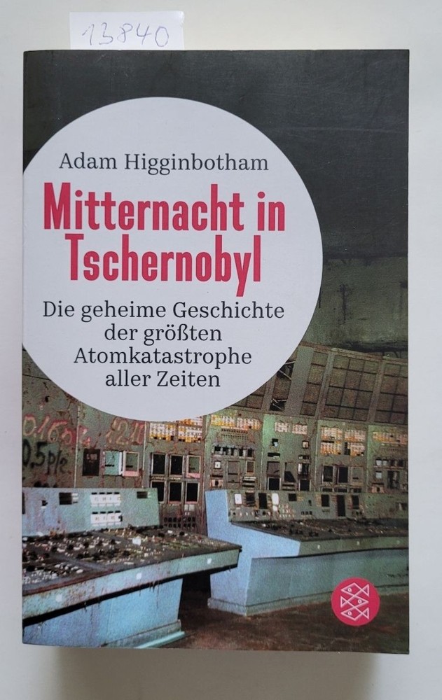 Mitternacht in Tschernobyl : (Neubuch) : Higginbotham, Adam: