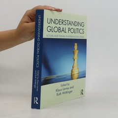 Understanding Global Politics: Actors and Themes in International Affairs