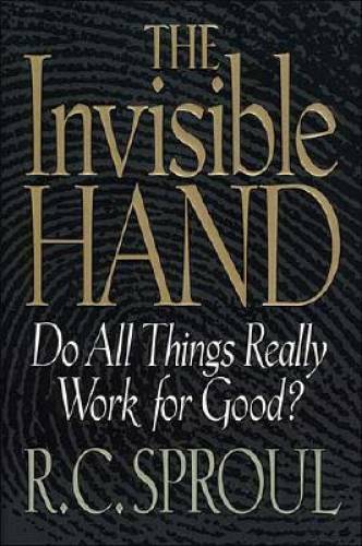 The Invisible Hand – Hardcover By Sproul, R. C. – GOOD