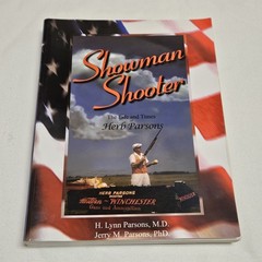 Showman Shooter The Life and Times of Herb Parsons Winchester Shotguns Rifles