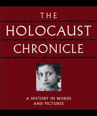 The Holocaust Chronicle : A History in Words and Pictures Hardcov