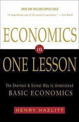 Economics in One Lesson: The Shortest and Surest Way to Understand Basic…