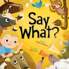 Say What? – hardcover, Angela DiTerlizzi, 9781416986942