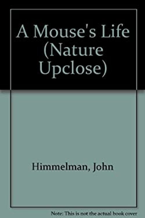 A Mouse’s Life Hardcover John Himmelman