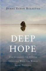 Deep Hope: Zen Guidance for Staying Steadfast When the World Seems H – GOOD