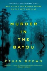 Murder in the Bayou: Who Killed the Women Known as the Jeff Davis 8? – VERY GOOD