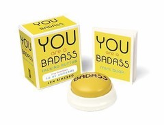 You Are a Badass Talking Button: Five Nuggets of In-Your-Face Inspiration (RP M
