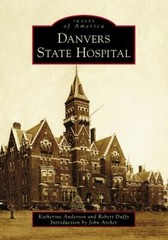 Danvers State Hospital, Paperback by Anderson, Katherine; Duffy, Robert; Arch…