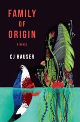 Family of Origin: A Novel – Hardcover By Hauser, CJ – VERY GOOD