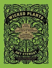Wicked Plants: The Weed That Killed Lincoln’s Mother and Other Botanical – GOOD