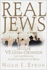 Real Jews: Secular Versus Ultra- Orthodox: The Struggle For Jewish Identity…