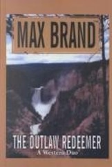 The Outlaw Redeemer Hardcover Max Brand