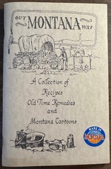 “Out Montana Way” Cookbook Recipes Old Remedies Montana Cartoons 1989 Bonnie Yeo
