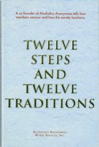 Twelve Steps and Twelve Traditions – Hardcover By Alcoholics Anonymous – GOOD
