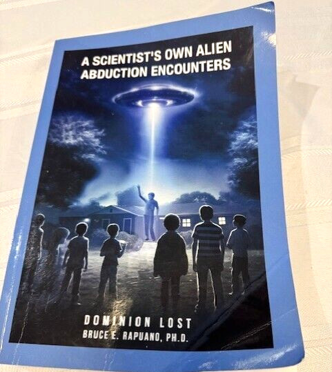 Dominion Lost Book by Bruce Rapuano -Scientist’s Own Alien Encounter -Free Ship