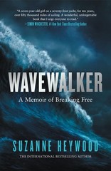 Wavewalker: THE INTERNATIONAL BESTSELLING TRUE-STORY OF A YOUNG GIRL’S FIG…