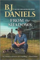 From the Shadows (A Buckhorn, Montana Novel, 2) By Daniels, B.J. – VERY GOOD