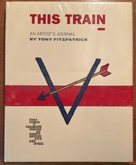 THIS TRAIN: AN ARTIST’S JOURNAL By Tony Fitzpatrick & Alex Kotlowitz – Hardcover