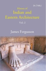 History Of Indian And Eastern Architecture Volume 2Nd [Hb] By James Fergusson
