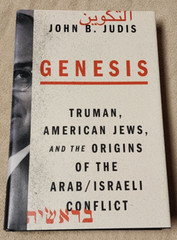 Genesis Truman American Jews Origin of the Arab Israeli Conflict John B Judis
