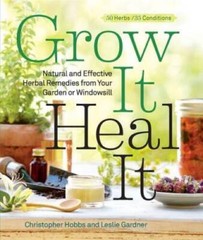 Grow It, Heal It: Natural and Effective Herbal Remedies from Your Ga – VERY GOOD