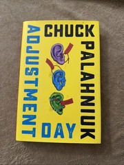 Adjustment Day : A Novel by Chuck Palahniuk (2018, Hardcover)