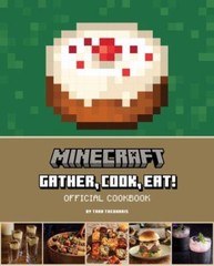 Minecraft: Gather, Cook, Eat! Official Cookbook (Gaming) (hardcover)