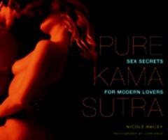 Pure Kama Sutra: Sex Secrets for Modern Lovers, Bailey, Nicole, Excellent Book