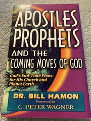 Apostles, Prophets and The Coming Moves Of God; Paperback Bill Hamon 1997