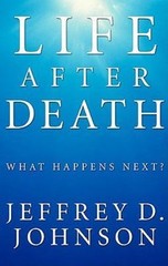 Life After Death (Stapled Booklet): What Happens Next? by Johnson, Jeffrey D.