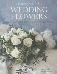 Creating Beautiful Wedding Flowers: Gorgeous Ideas and 20 Step-By-St – VERY GOOD