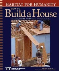 Habitat for Humanity How to Build a House: How to Build a House by Larry Haun